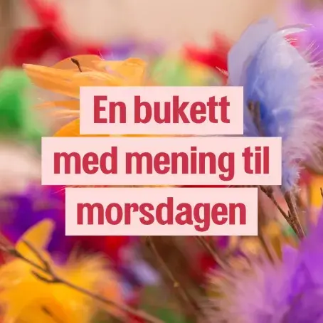 Fastelavnsaksjonene En bukett med mening til morsdagen